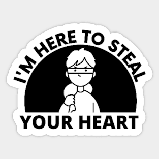 I'm Here To Steal Your Heart Funny Sticker